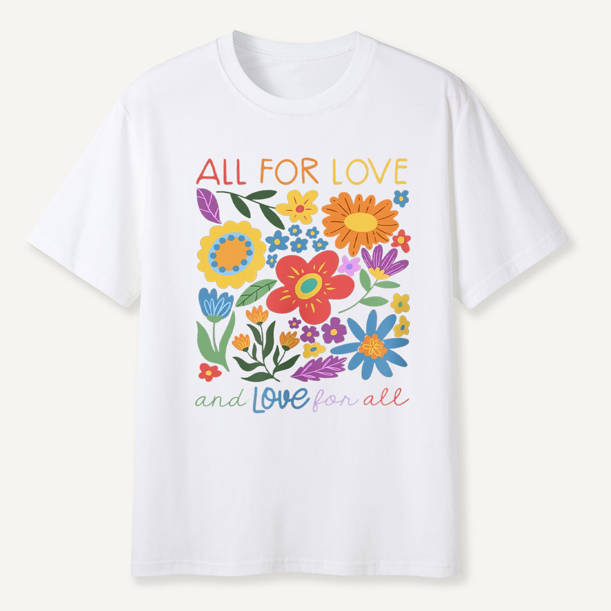 All for Love Floral Love for All T-Shirt