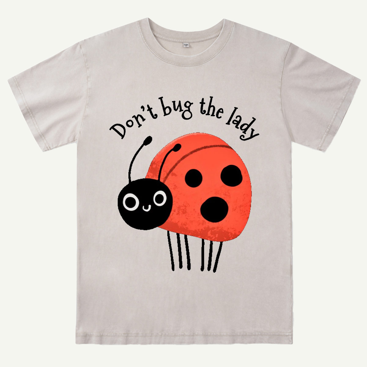 Don’t Bug The Lady Washed T-Shirt