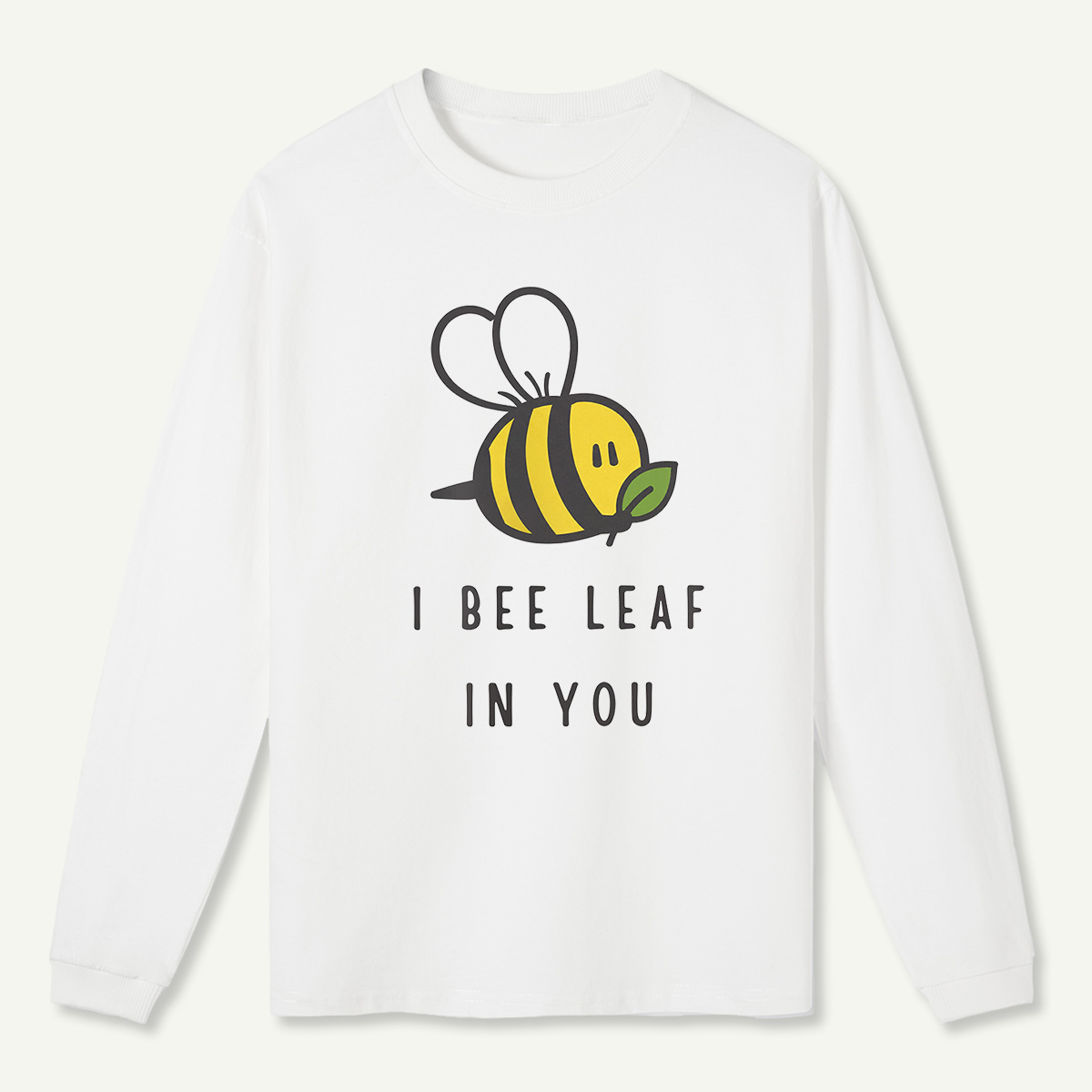 I Bee Leaf In You Long Sleeve T-Shirt