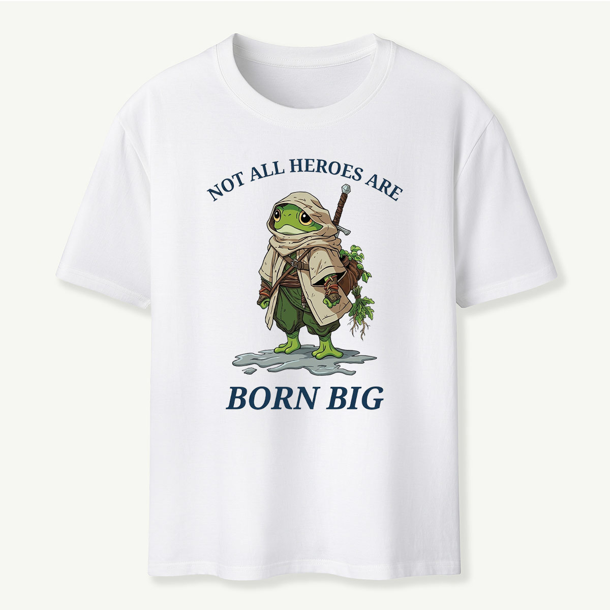Not All Heroes Are Born Big Frog Adventurer T‑Shirt