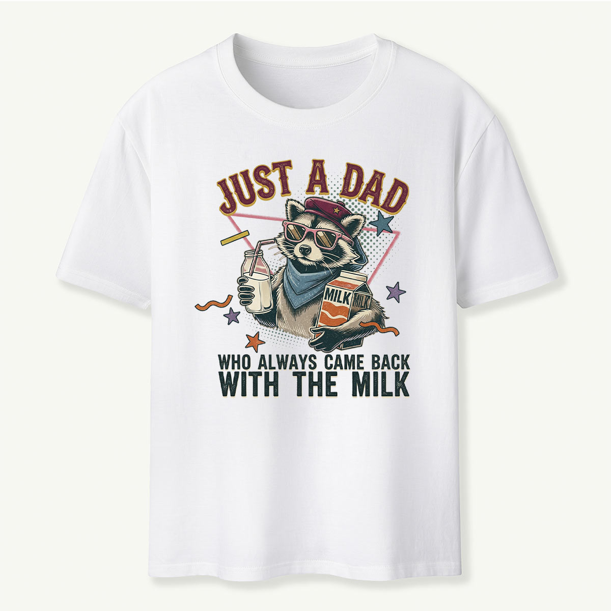 Just a Dad Who Always Came Back with the Milk Raccoon T-Shirt
