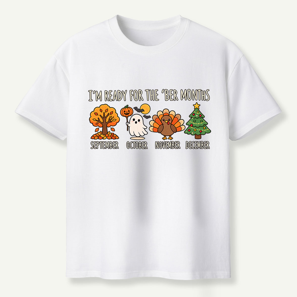 Im Ready For The Ber Months T-Shirt