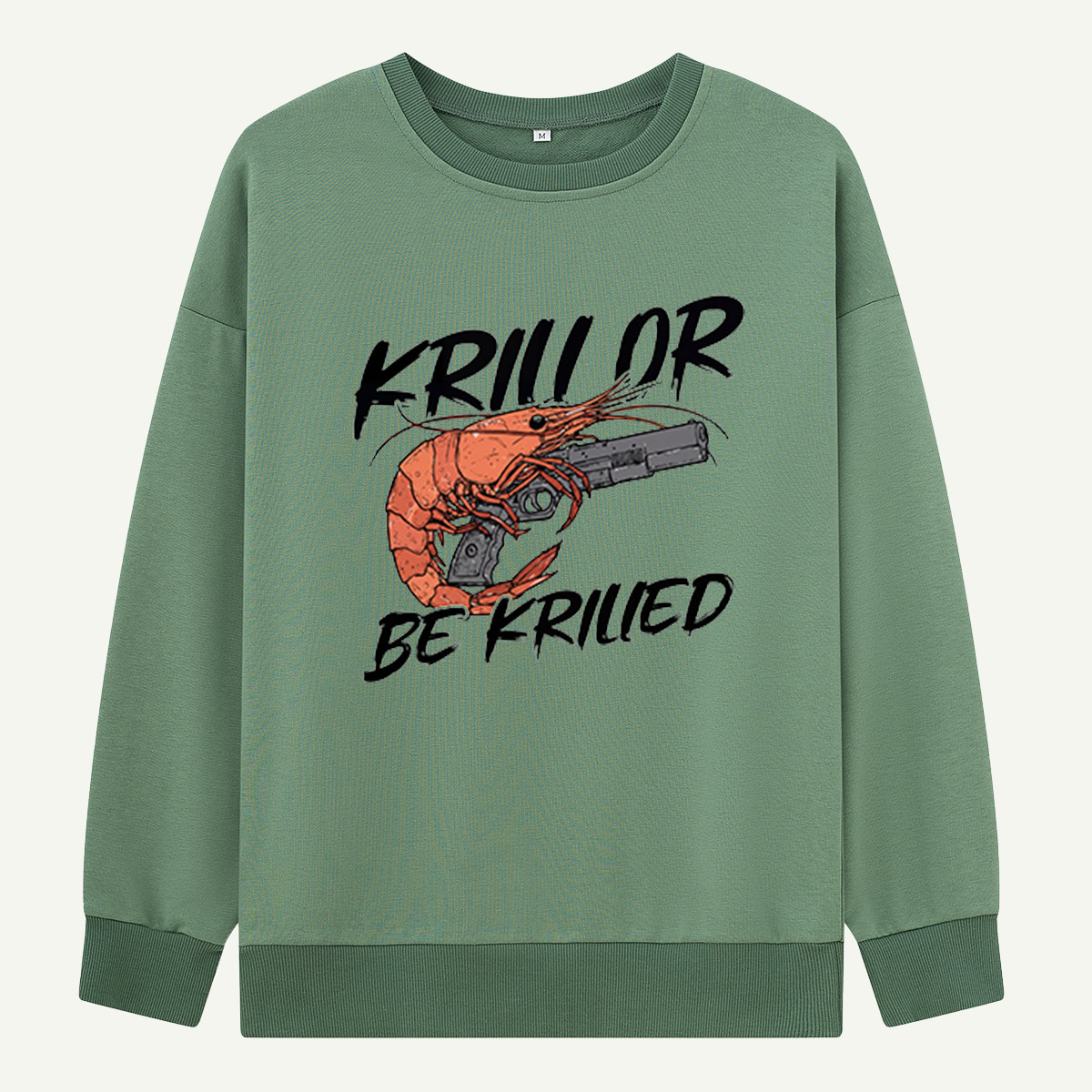 Krill Or Be Krilled Armed Krill Sweatshirts