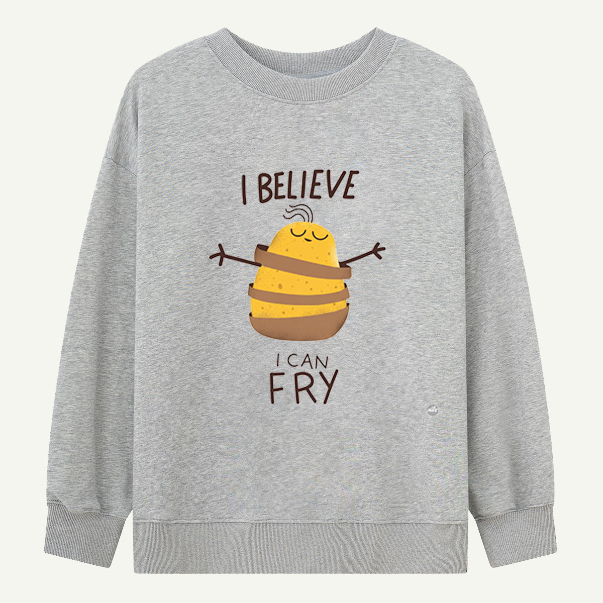 I Believe I Can Fry Potato Sweatshirts