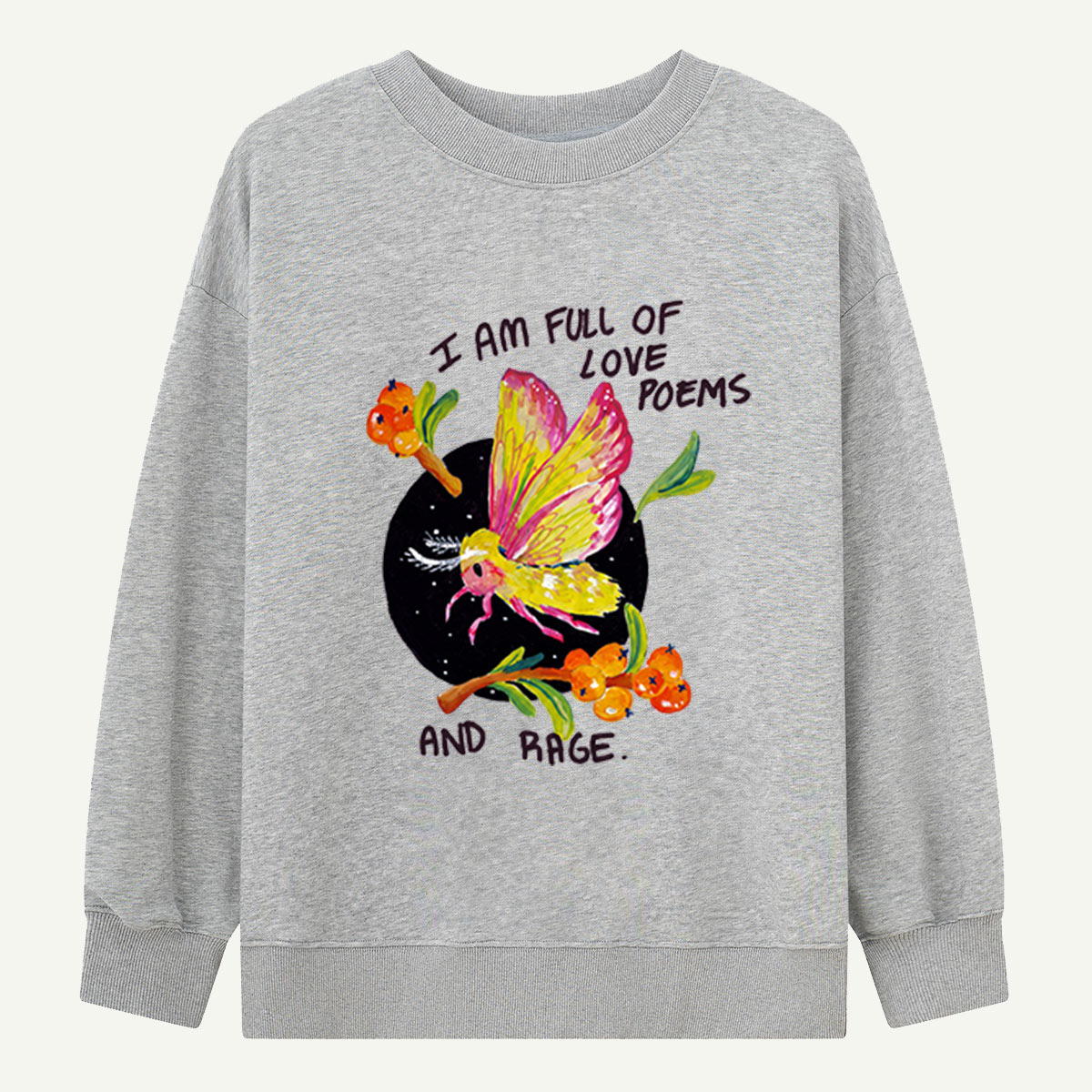 Full of Love Poems and Rage Moth Sweatshirts
