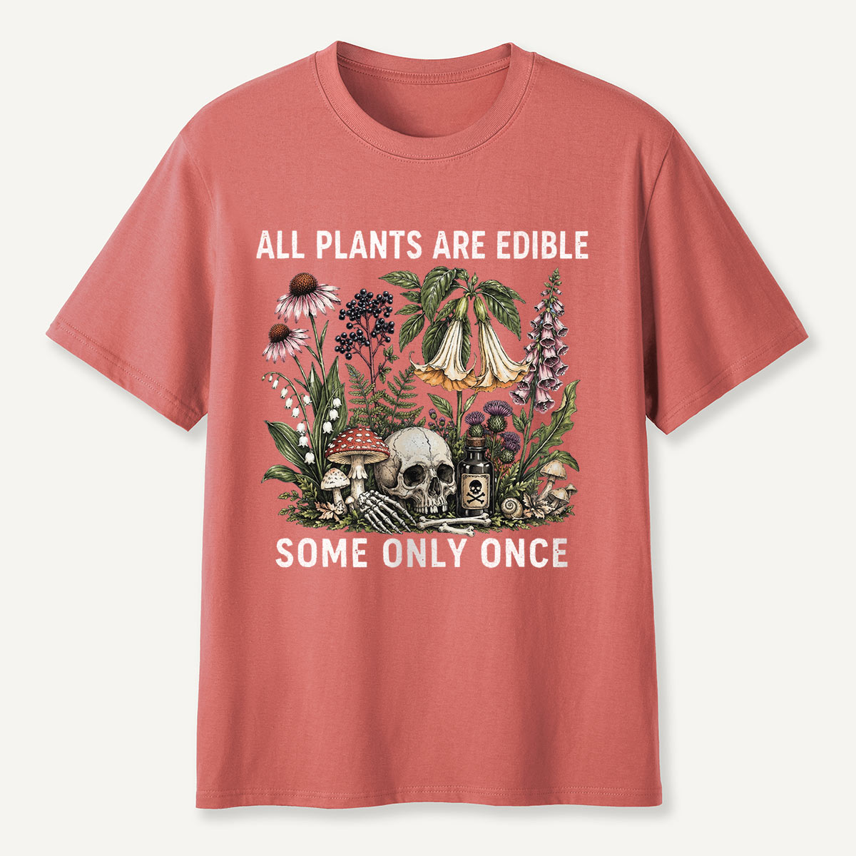 All Plants Are Edible Some Only Once T-shirt