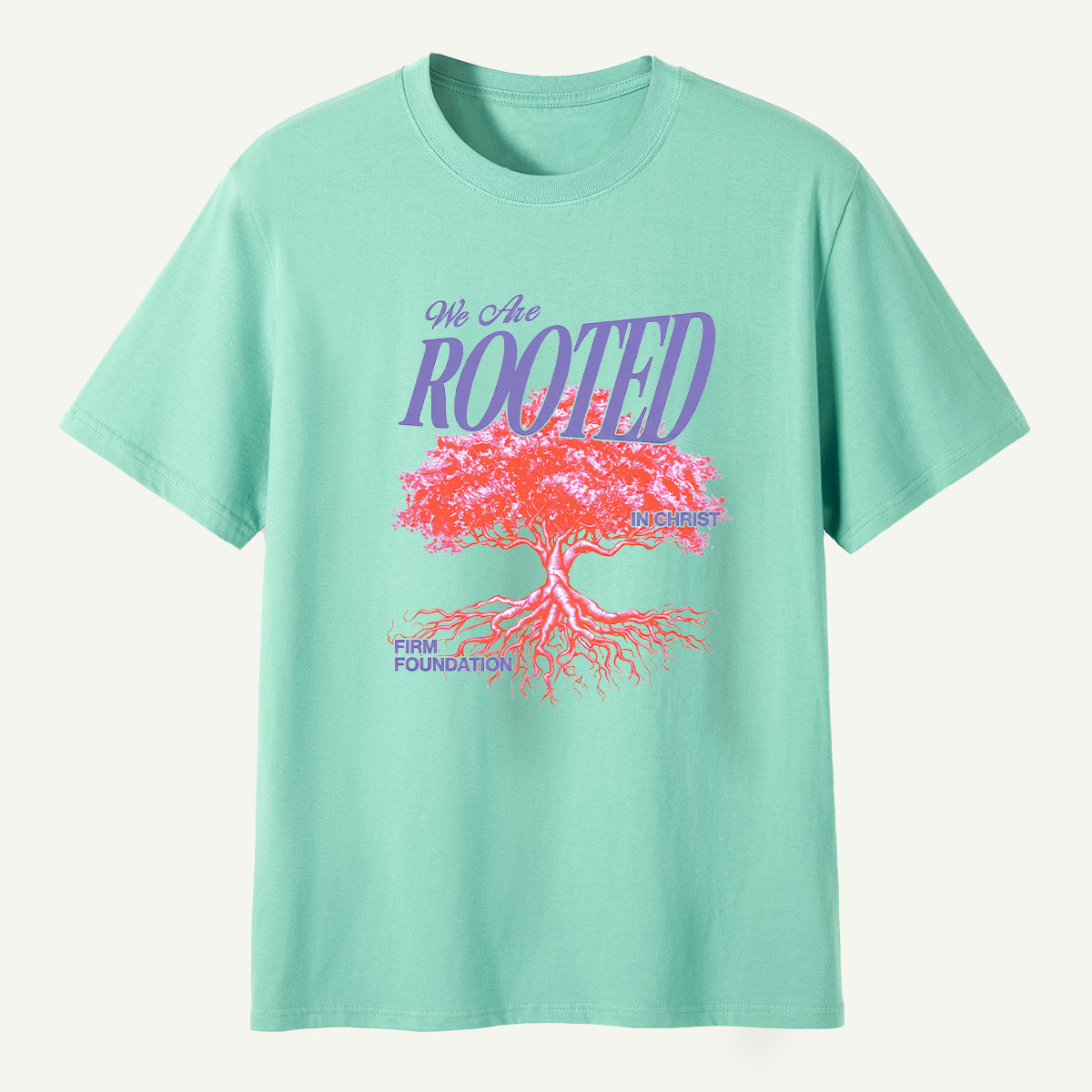 We Are Rooted In Christ Firm Foundation T-Shirt