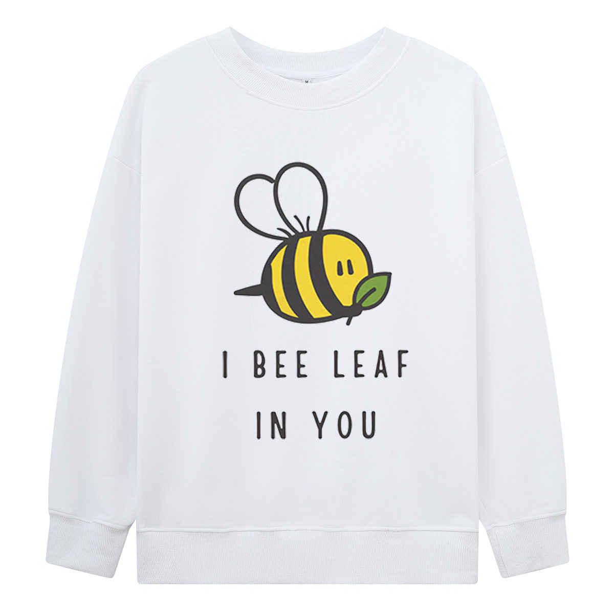 I Bee Leaf In You Sweatshirts