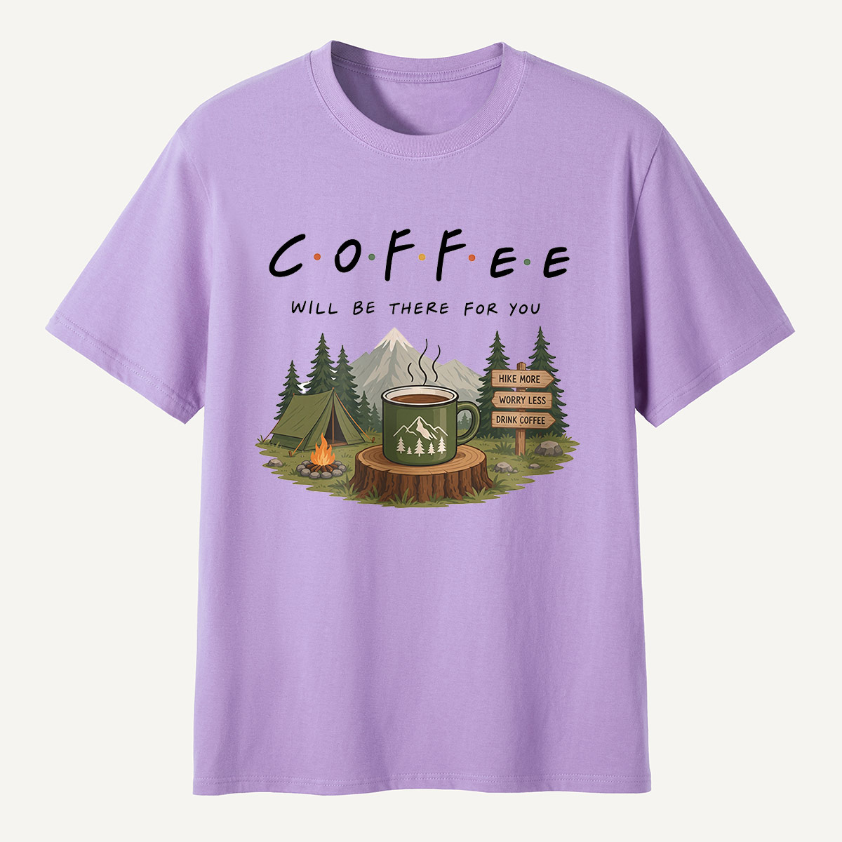 Coffee Will Be There for You Camping Nature  T-Shirt