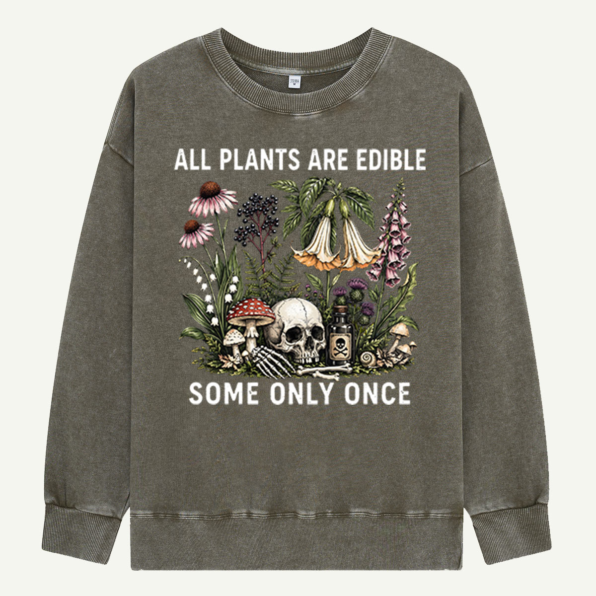 All Plants Are Edible Some Only Once Washed Sweatshirts