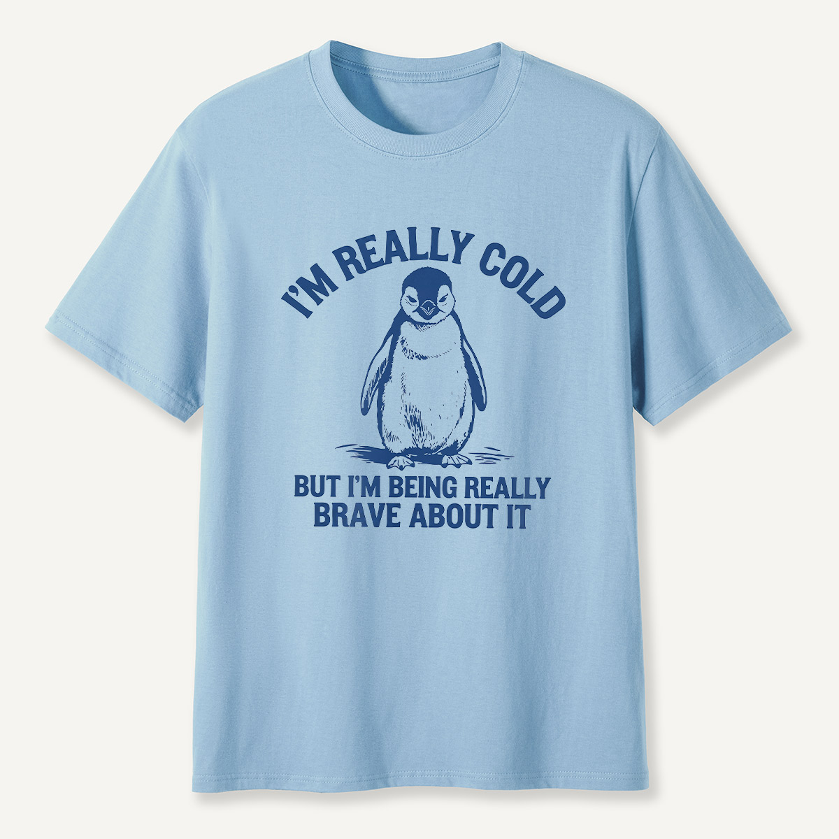 Im Really Cold But Im Being Really Brave About It Penguin T-Shirt
