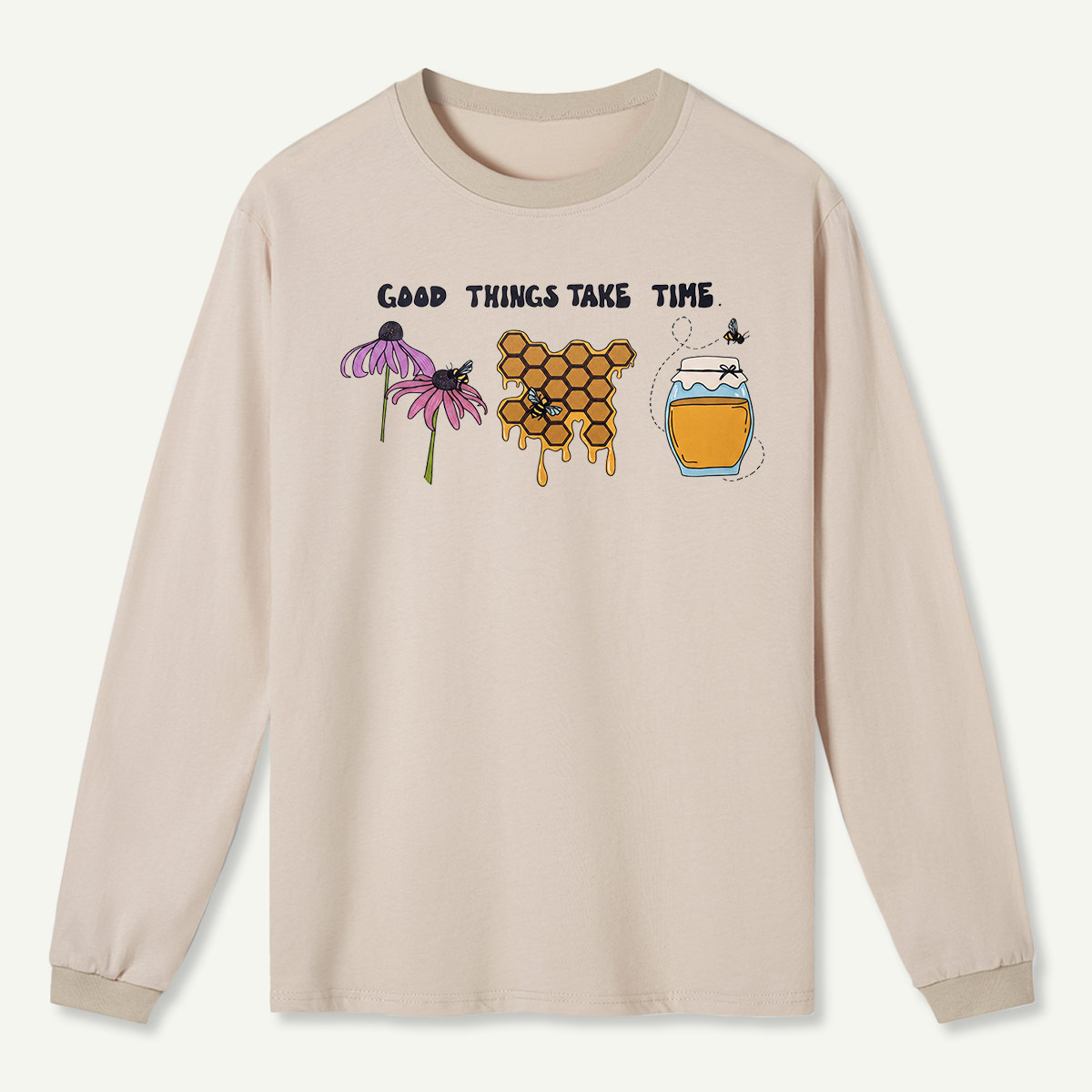 Good Things Take Time Long Sleeve T-Shirt