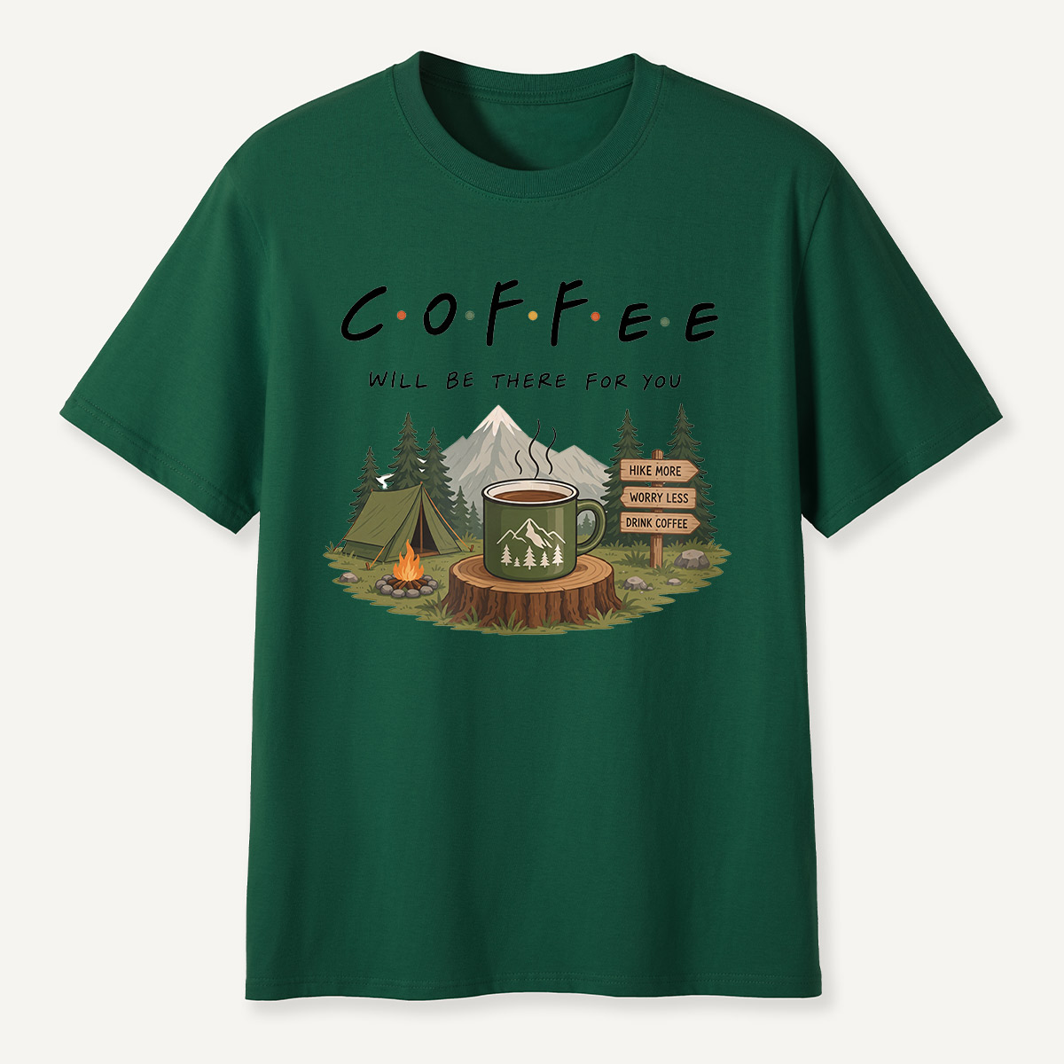 Coffee Will Be There for You Camping Nature  T-Shirt
