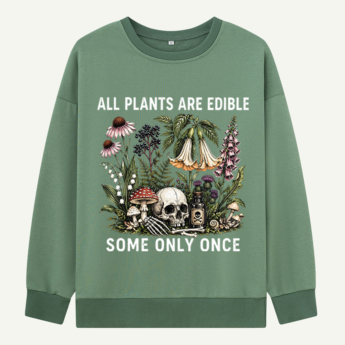 All Plants Are Edible Some Only Once Sweatshirts