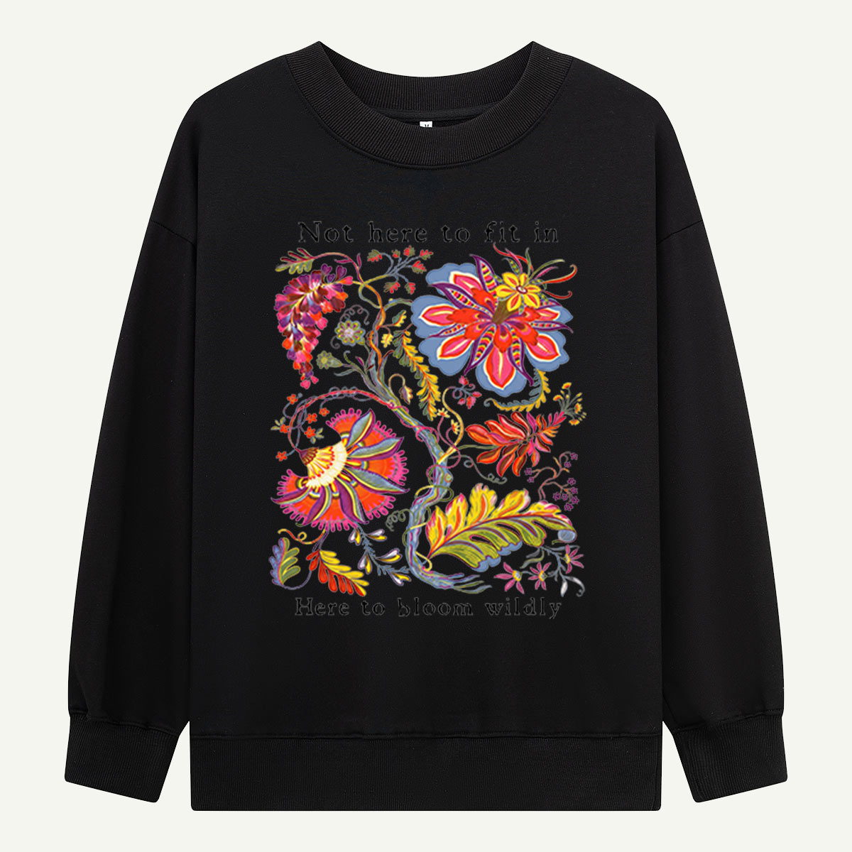 Bloom Wildly Flower Sweatshirts