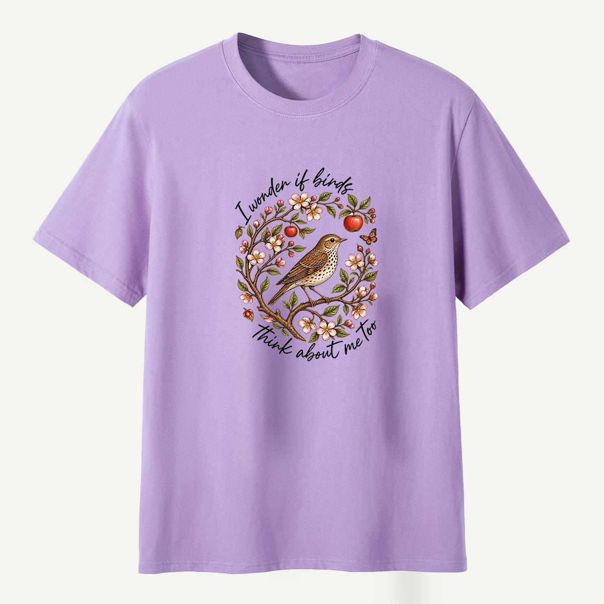 I Wonder If Birds Think About Me Too T-Shirt