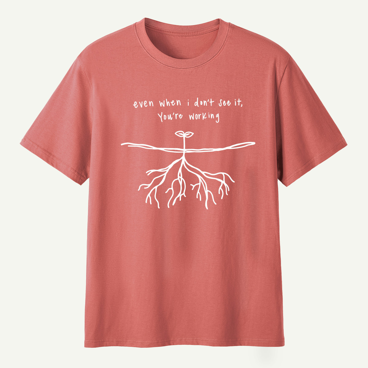 Even When I Dont See It Youre Working Rooted Faith T-Shirt