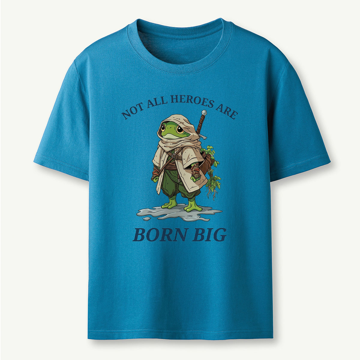 Not All Heroes Are Born Big Frog Adventurer T‑Shirt