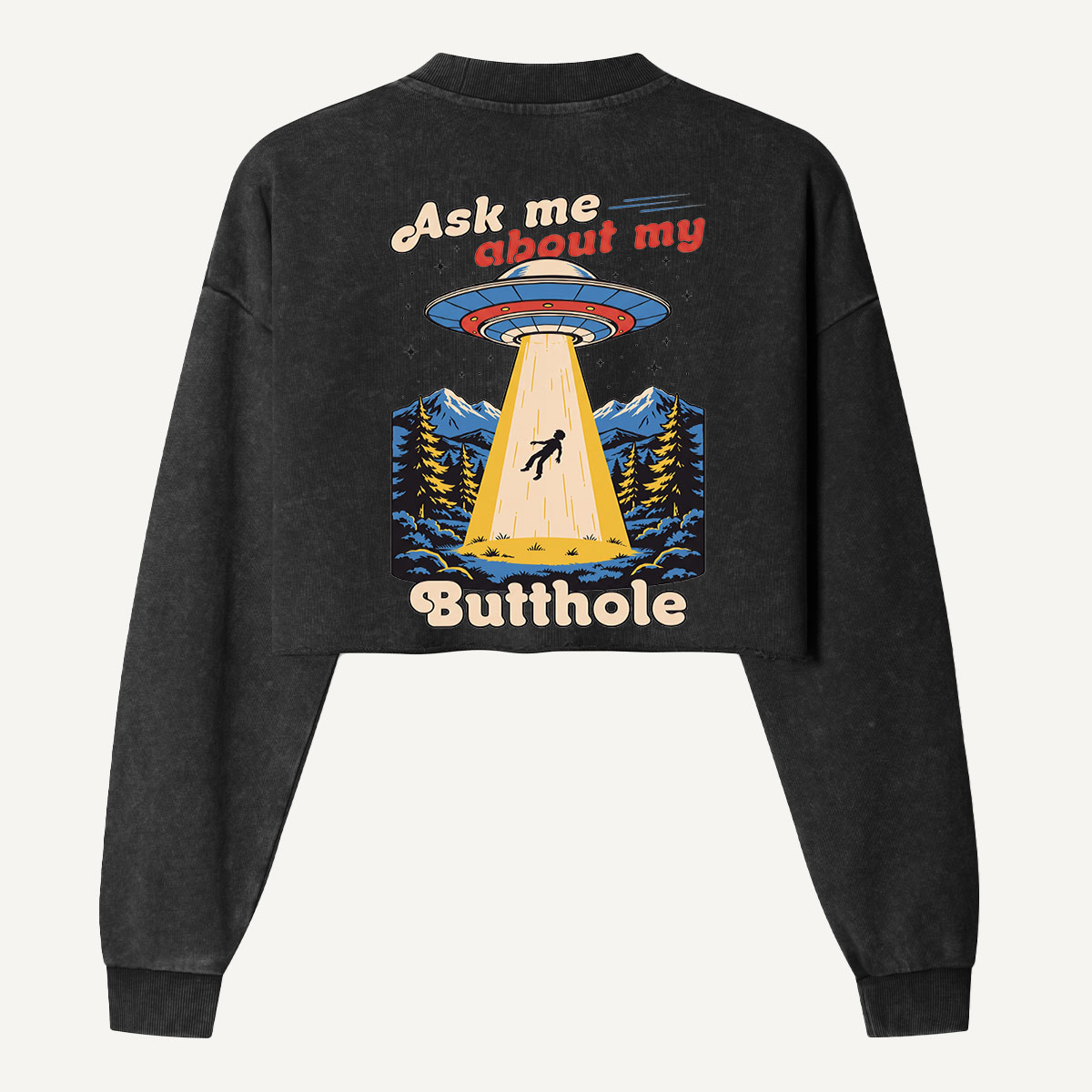 Ask Me About My Butthole Alien Abduction Women's Washed Cropped Sweatshirt