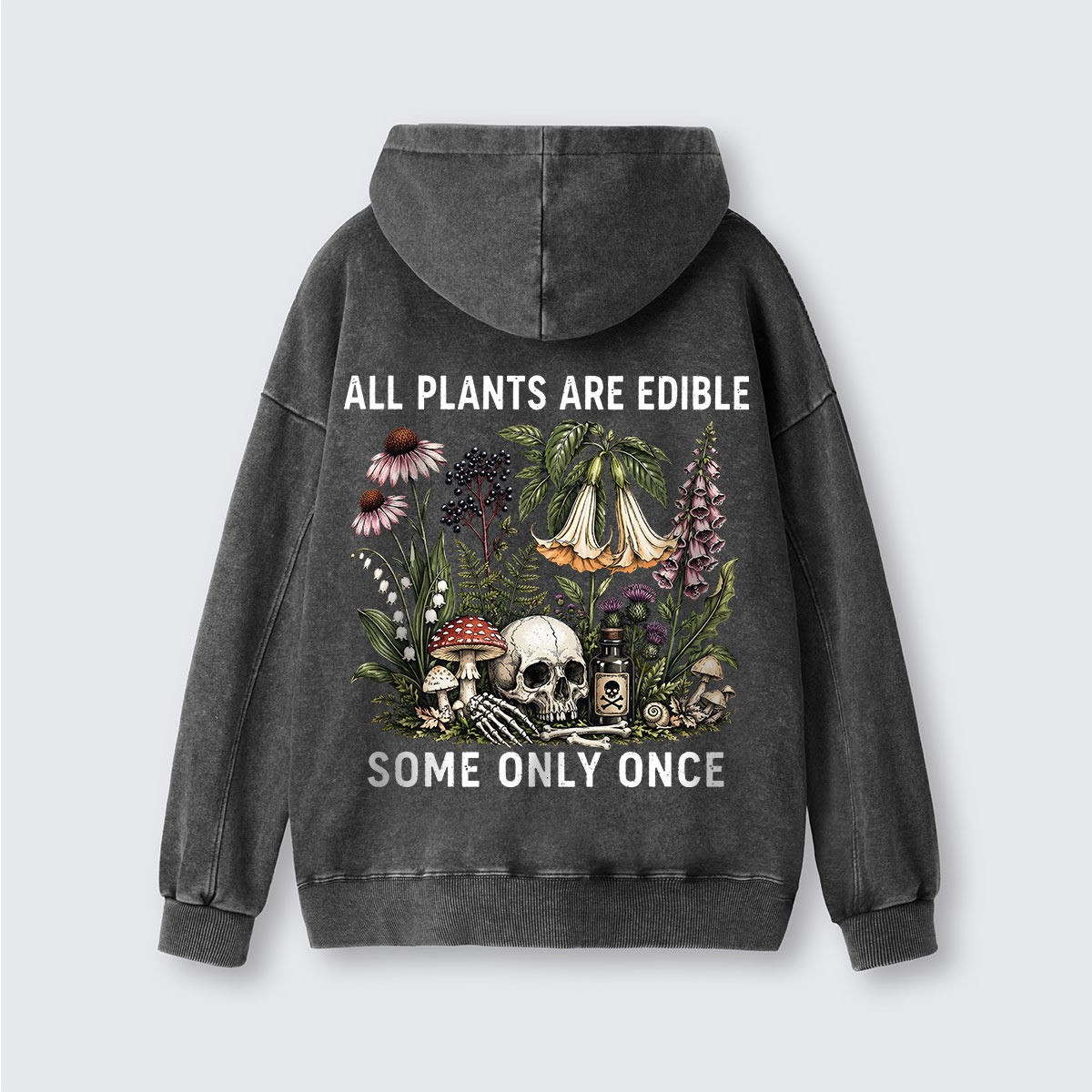 ll Plants Are Edible Some Only Once Washed Hoodie