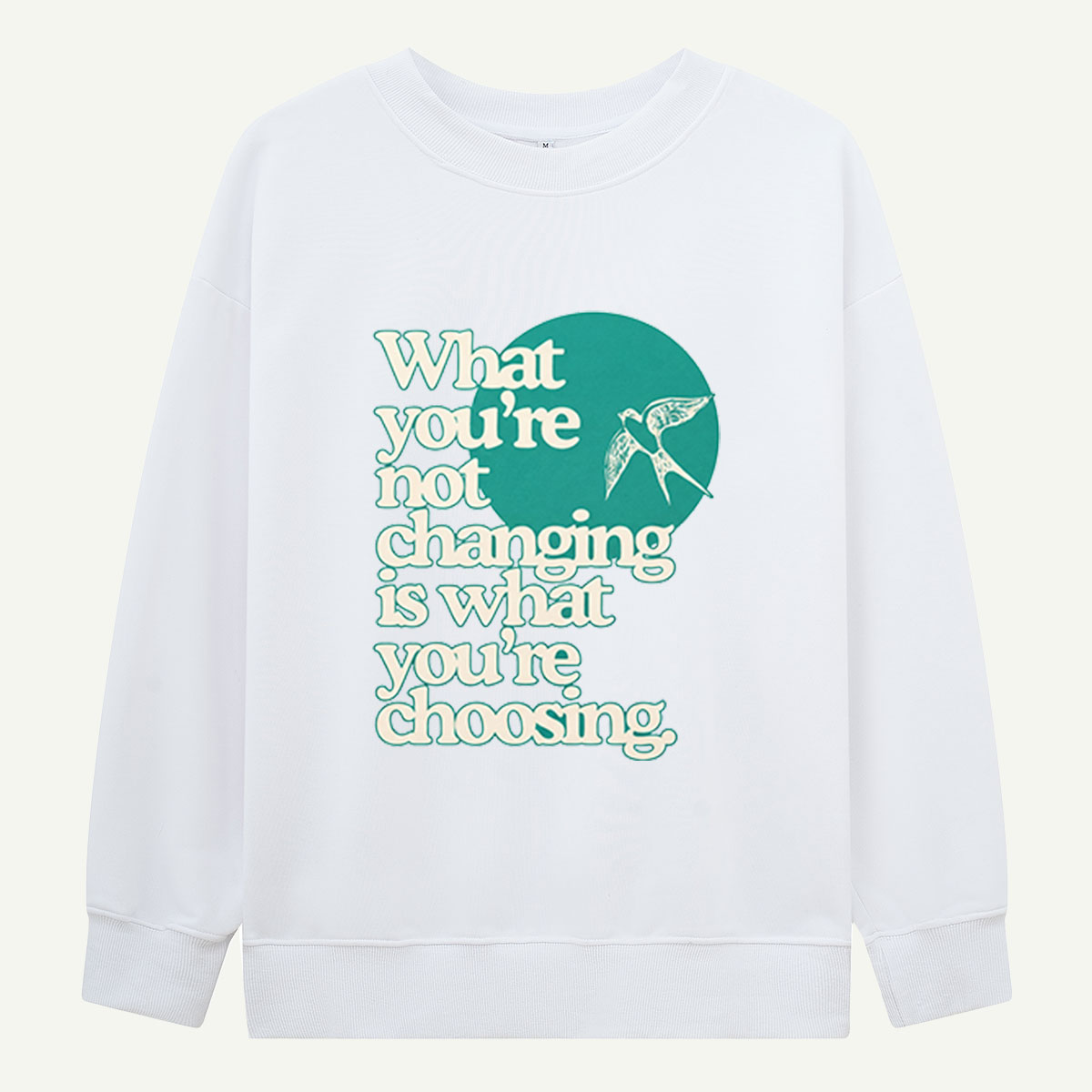 Choose Change Swallow Quote Sweatshirts