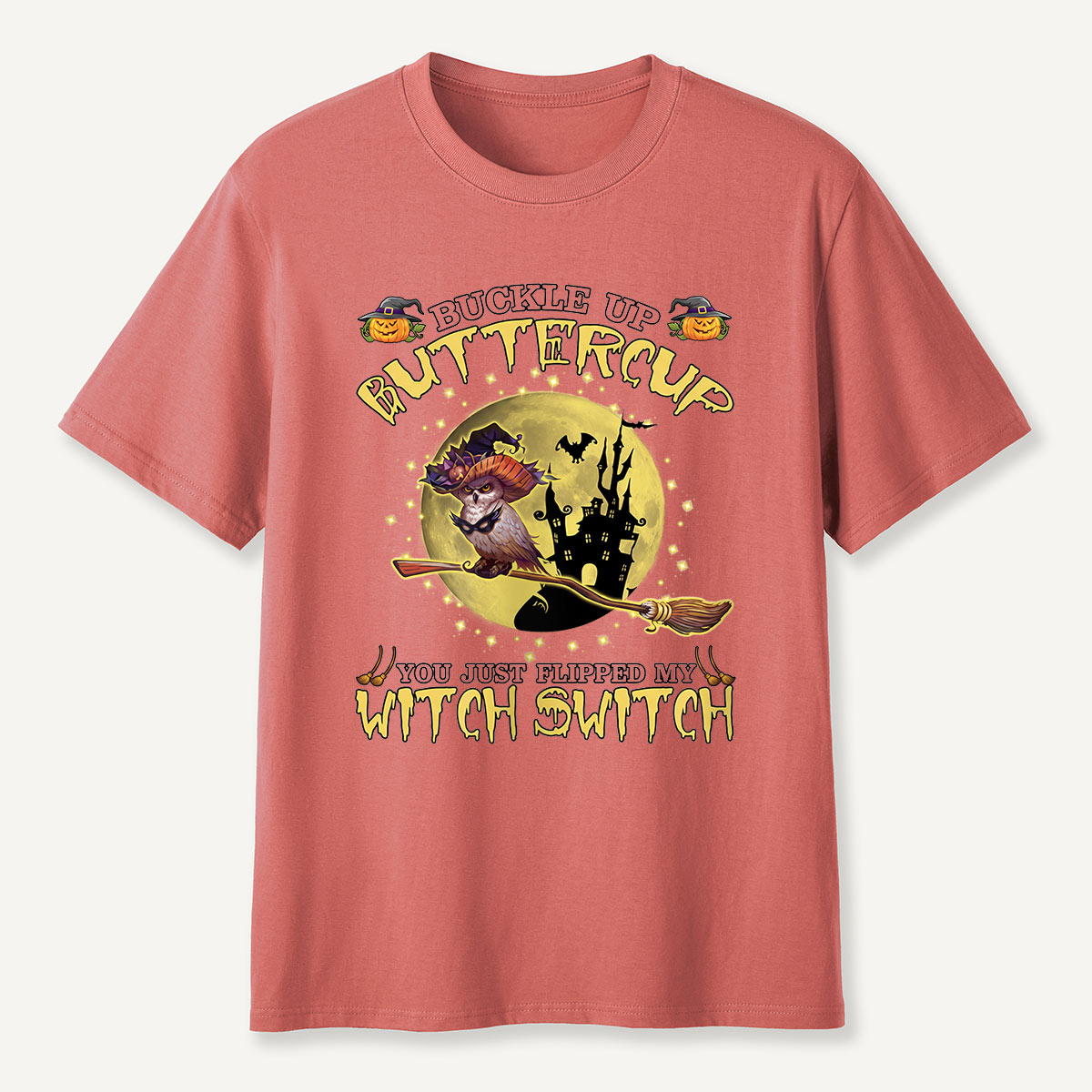 Buckle Up Buttercup You Just Flipped My Witch Switch T-Shirt