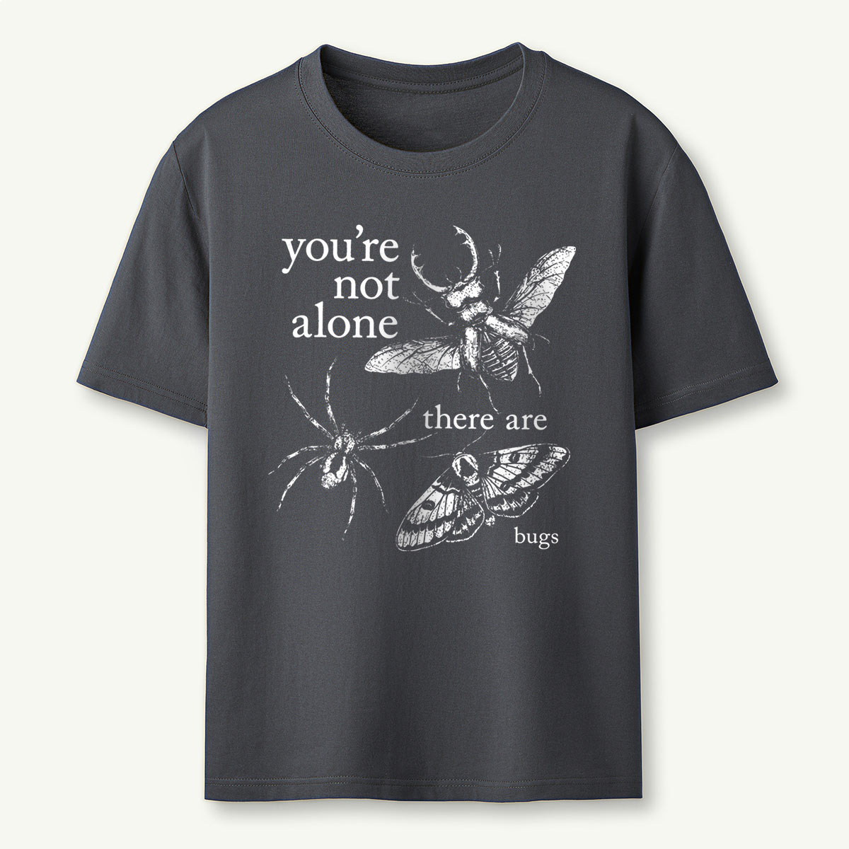 You’re Not Alone There Are Bugs Funny Insect T‑Shirt