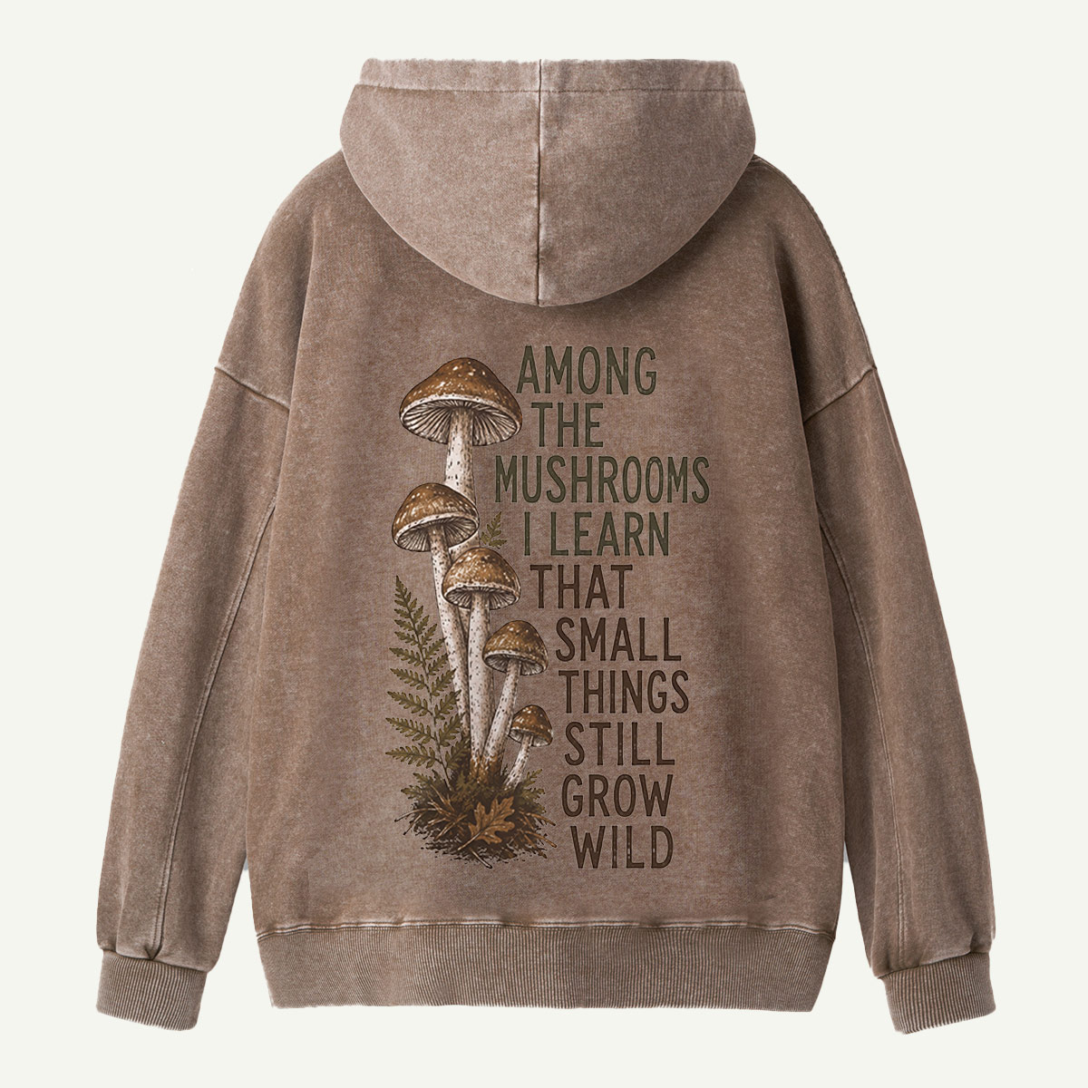 Mushrooms Grow Wild Quote Washed Hoodie