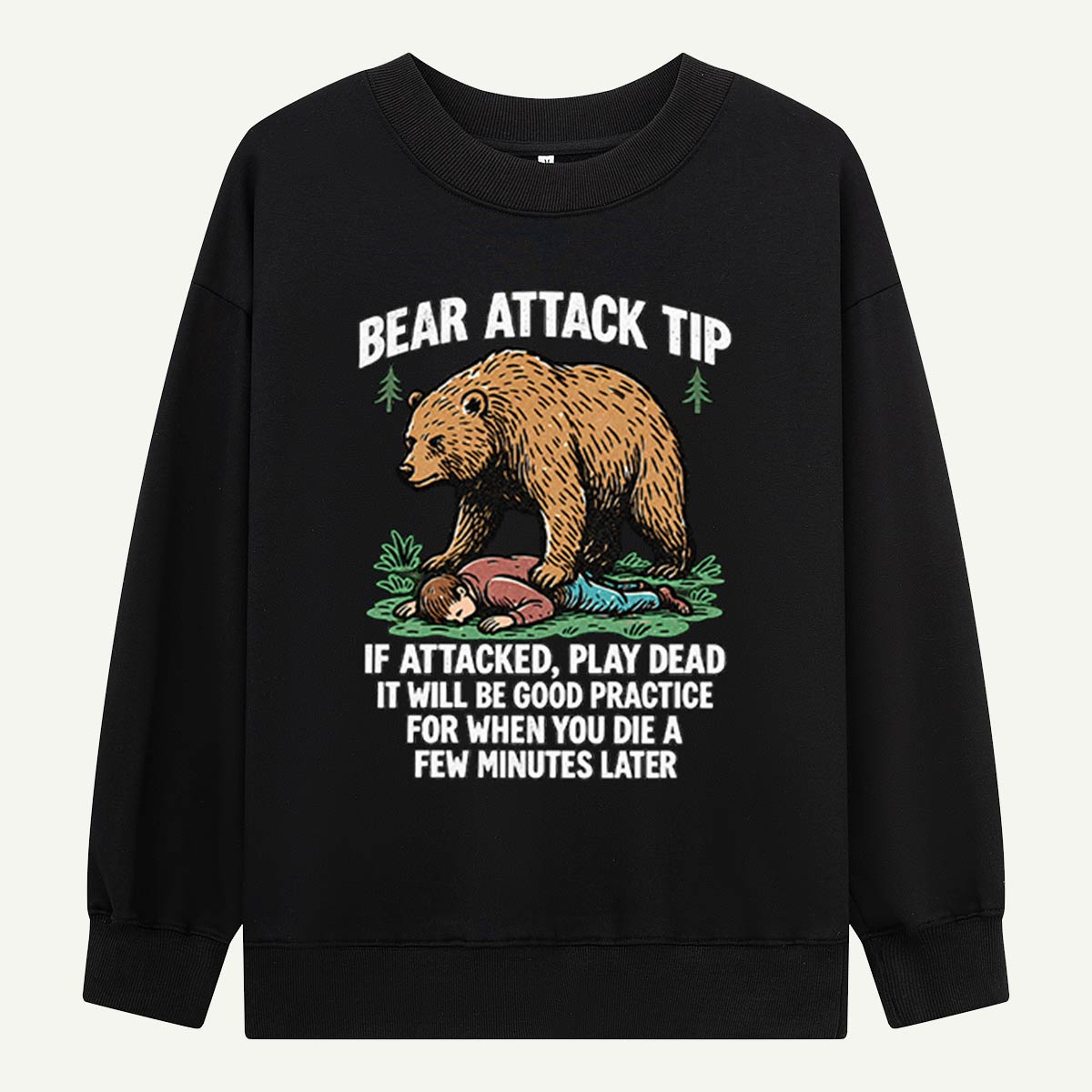 Bear Attack Tip Play Dead Dark Humor Sweatshirts