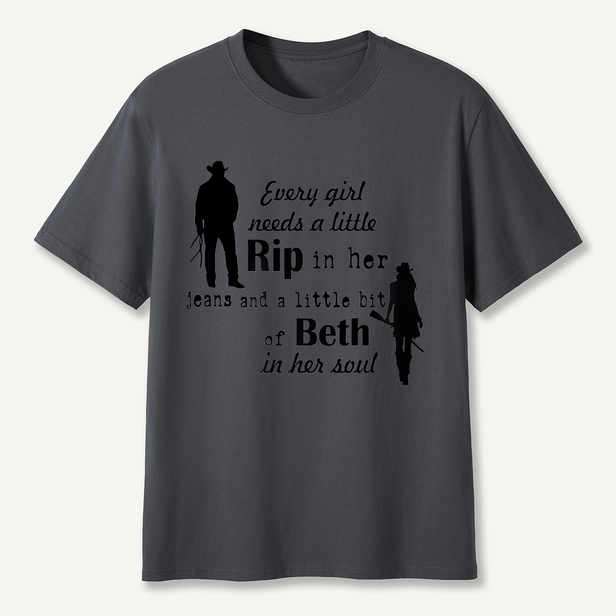 Every Girl Needs a Little Rip and Beth T-Shirt