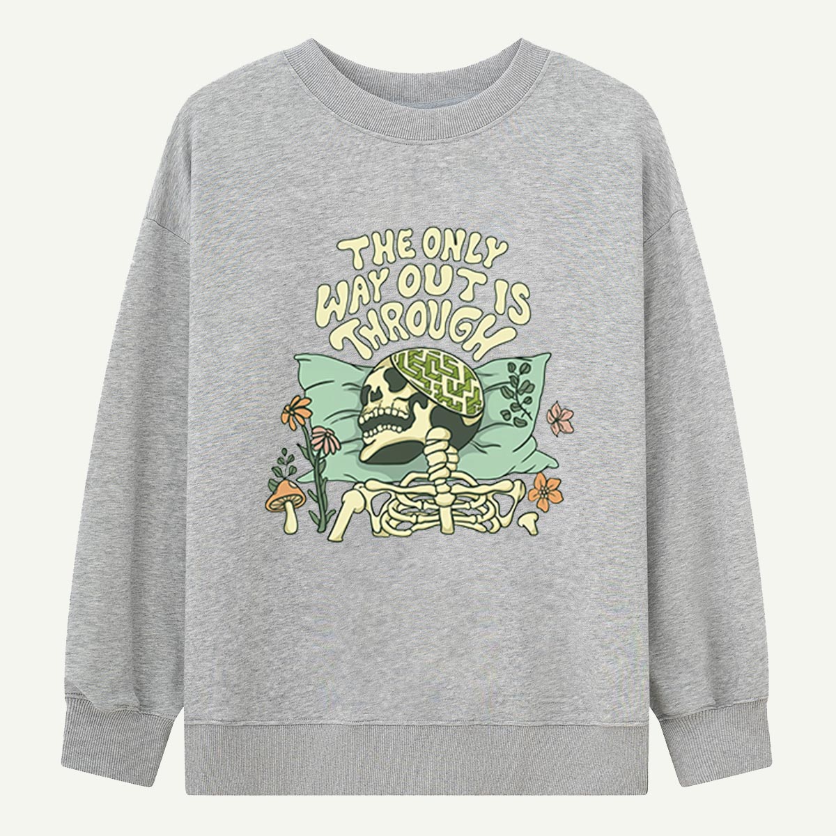 The Only Way Out Is Through Sweatshirts