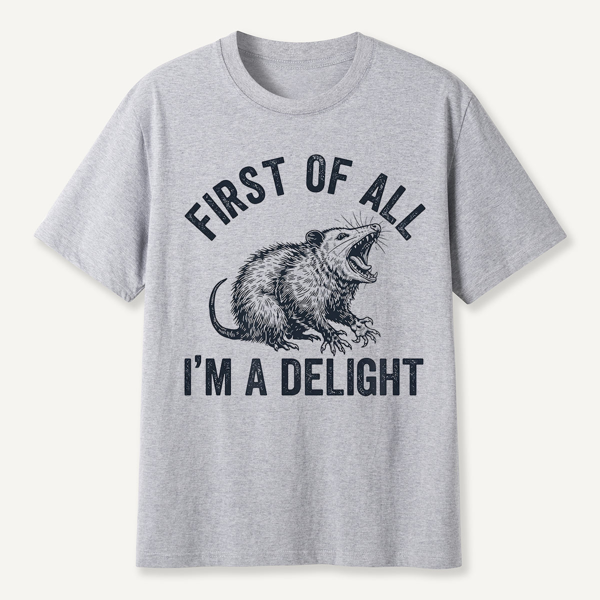 First of All I’m a Delight Possum Humor T-Shirt