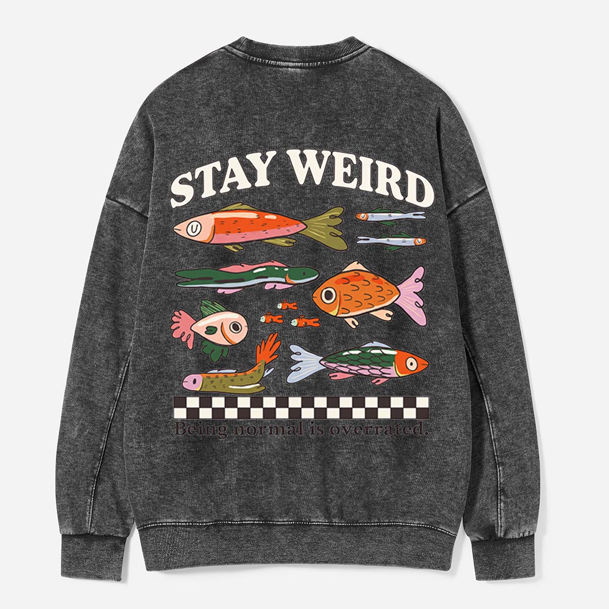 Stay Weird, Fish School Washed Sweatshirts