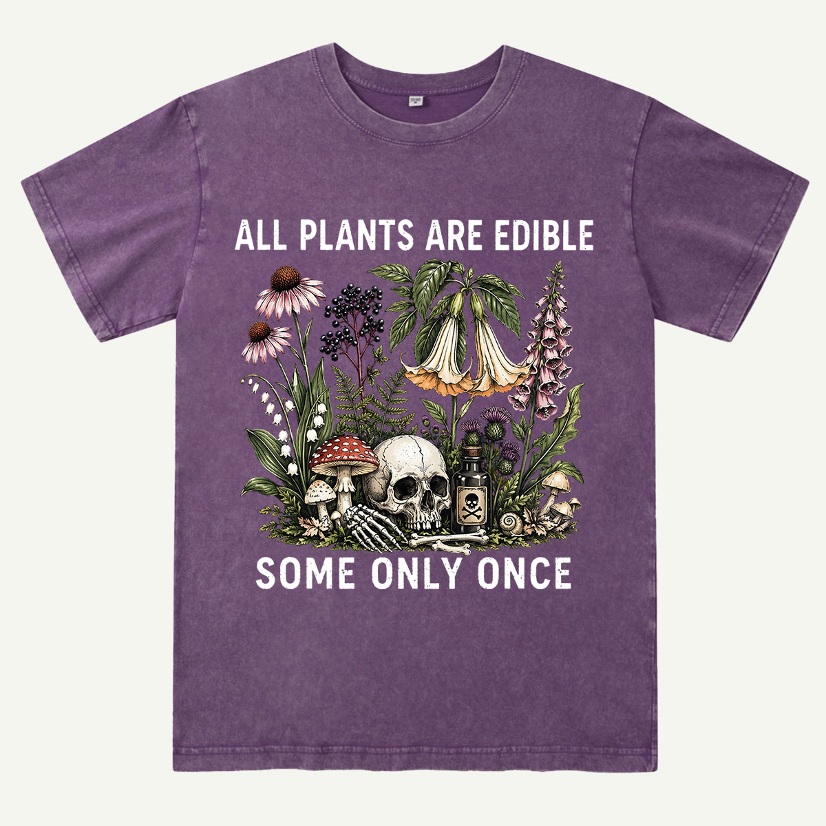 All Plants Are Edible Some Only Once Washed T-Shirt