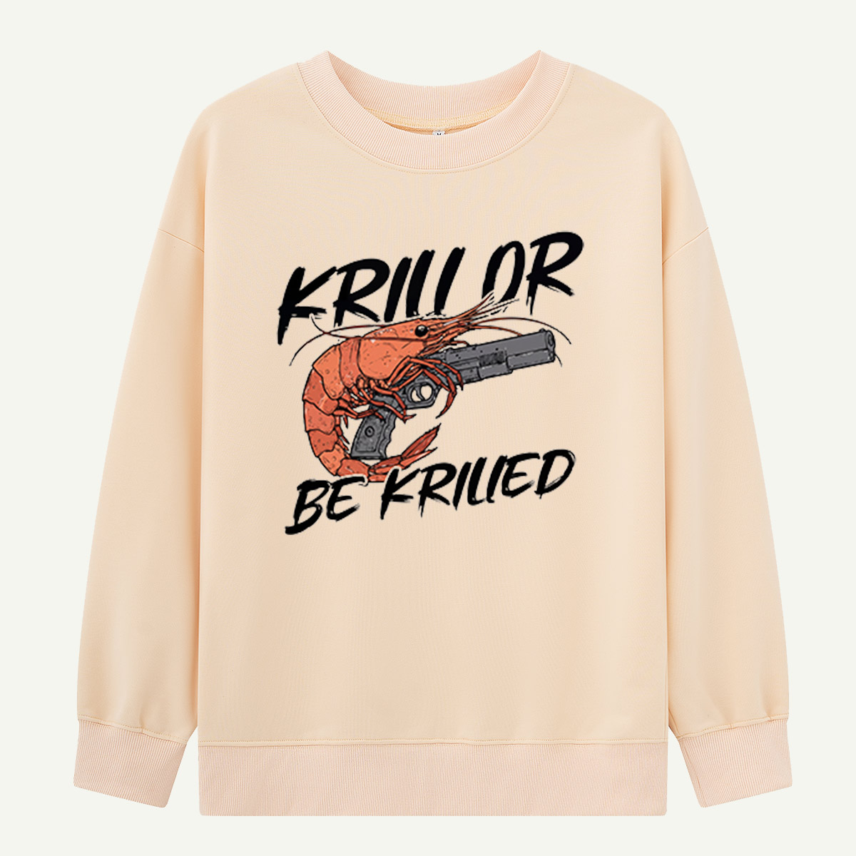 Krill Or Be Krilled Armed Krill Sweatshirts