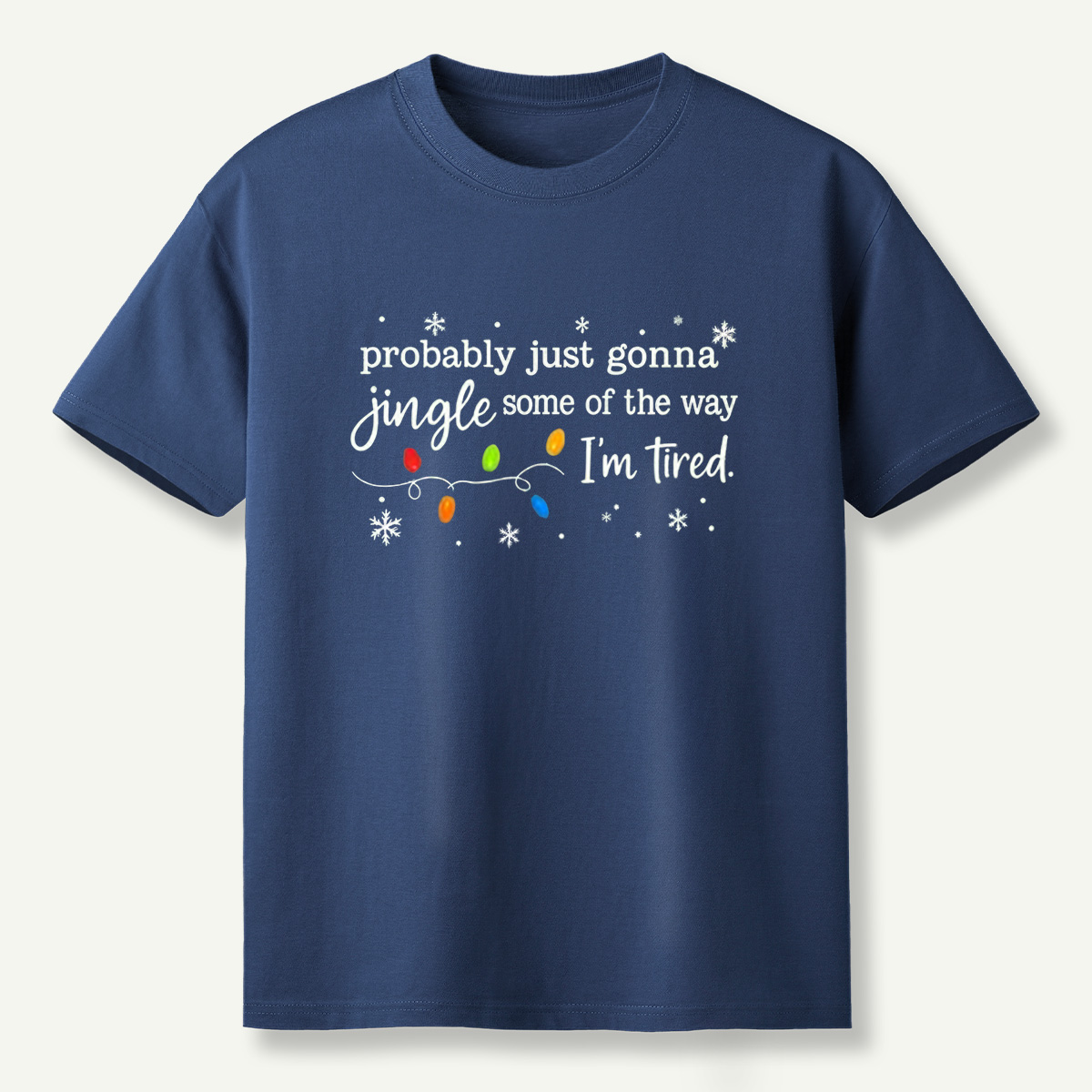 Probably Just Gonna Jingle Some Of The Way Im Tired T-Shirt