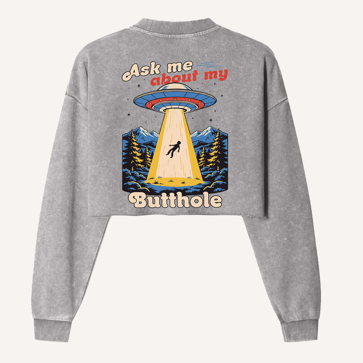 Ask Me About My Butthole Alien Abduction Women's Washed Cropped Sweatshirt