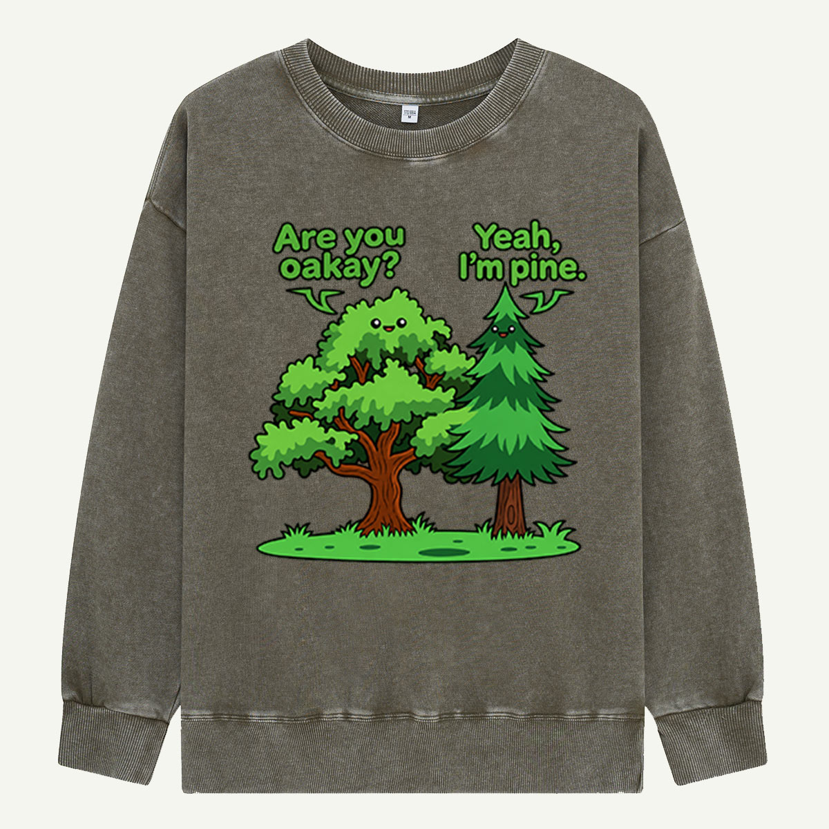 Are You Okay Yeah Im Pine Tree Humor Washed Sweatshirts