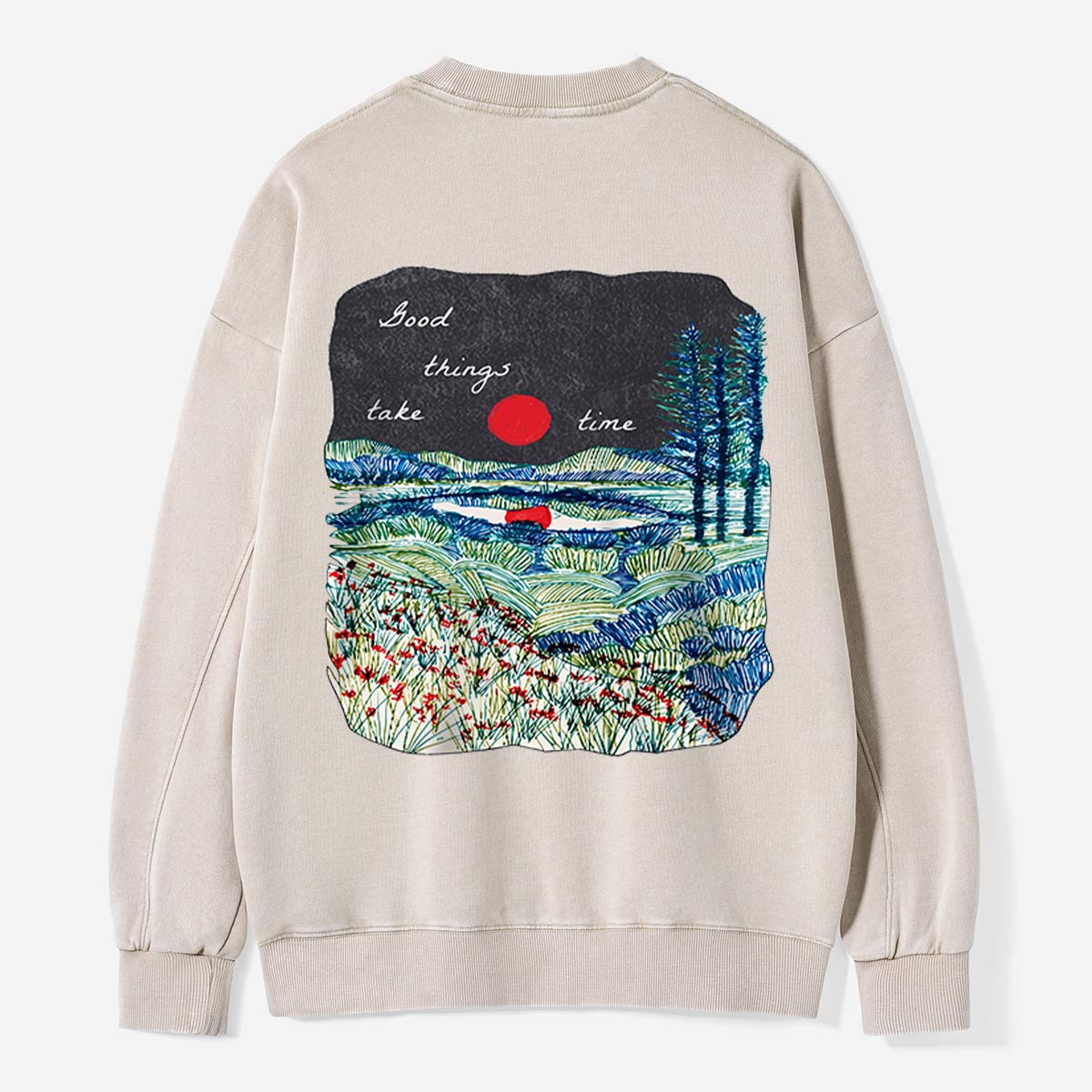Good Things Take Time by the Water Washed Sweatshirts