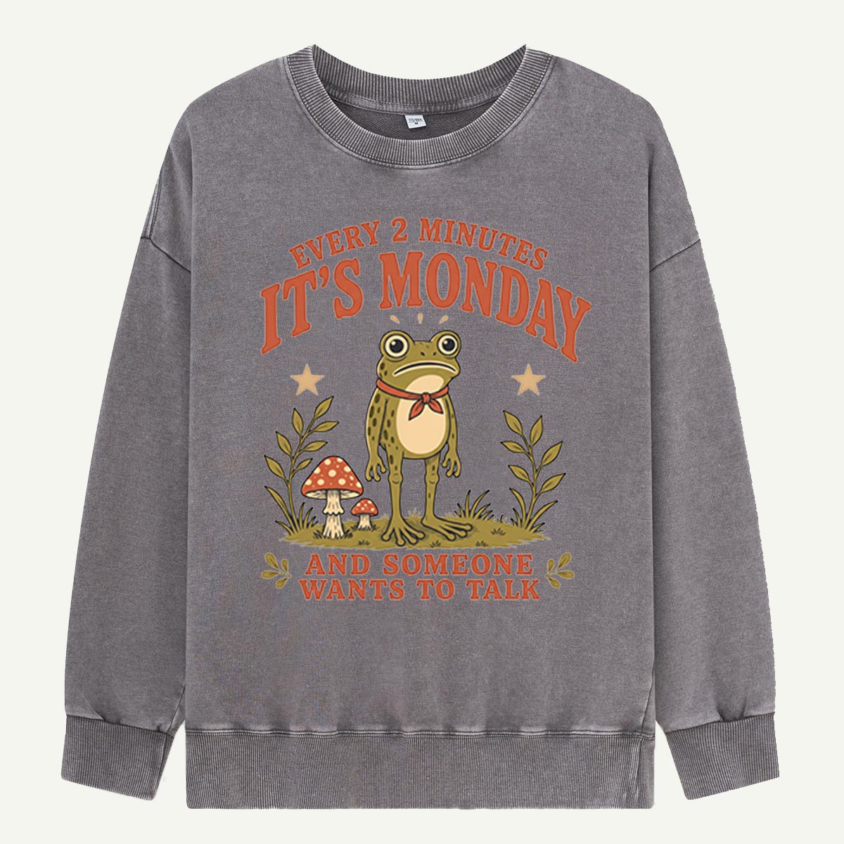 It’s Monday Again, Frog Washed Sweatshirts
