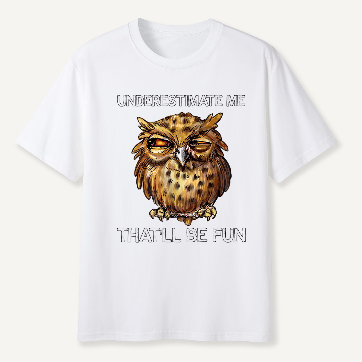 Underestimate Me Owl Attitude T-Shirt
