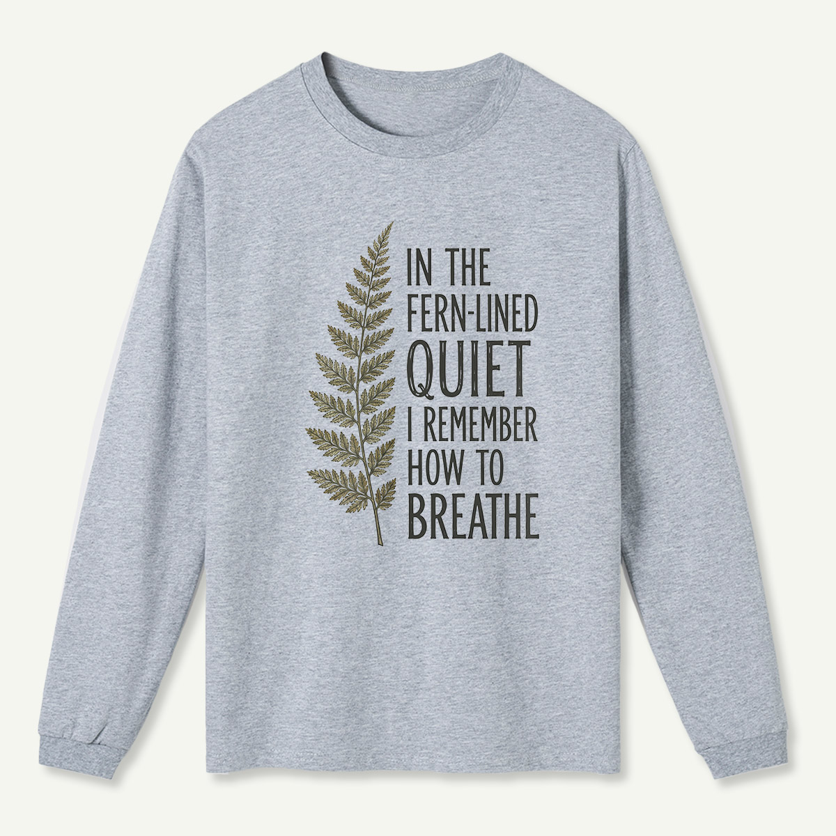 Fern-Lined Quiet Quote Long Sleeve T-Shirt