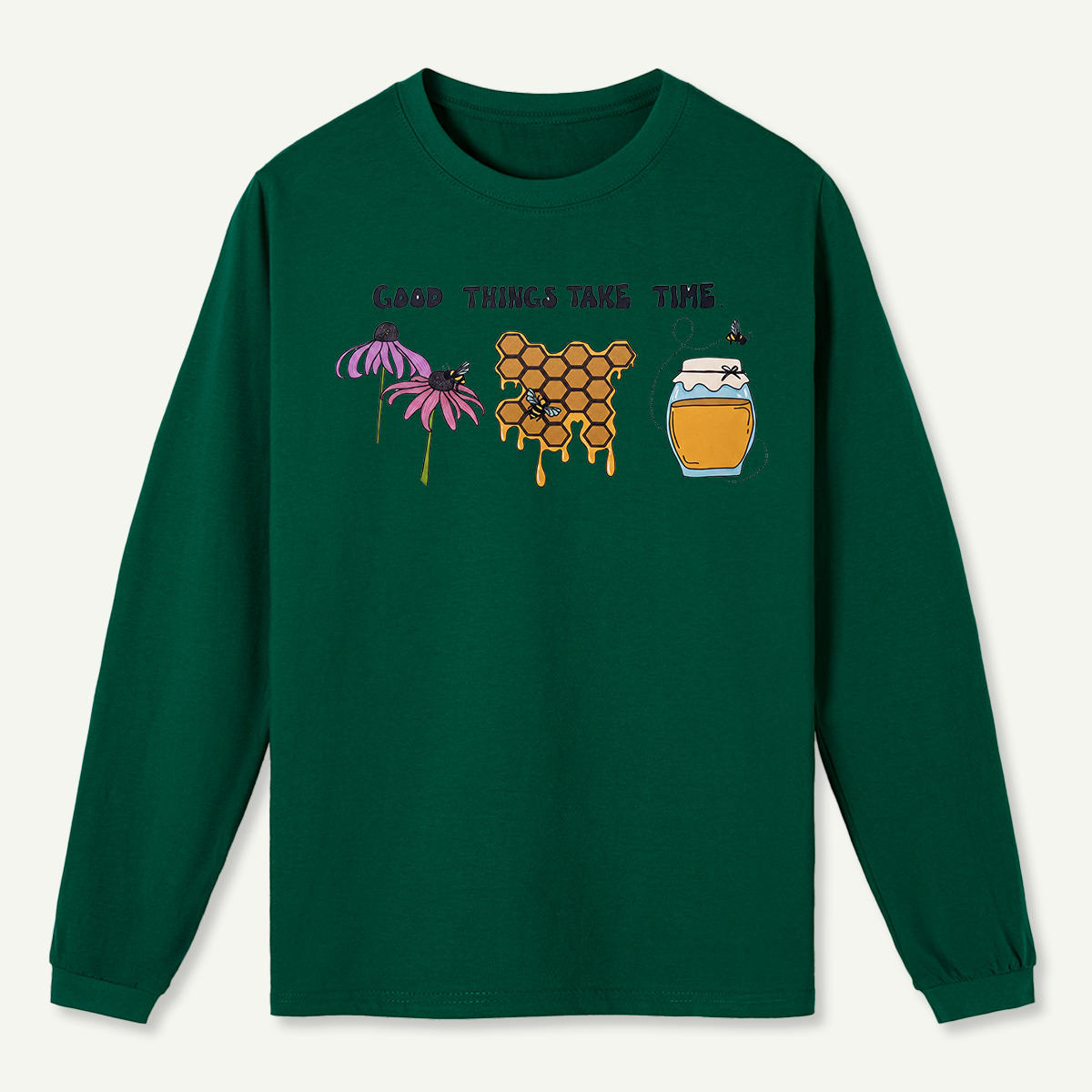 Good Things Take Time Long Sleeve T-Shirt
