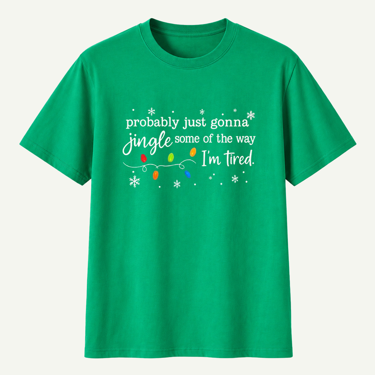 Probably Just Gonna Jingle Some Of The Way Im Tired T-Shirt