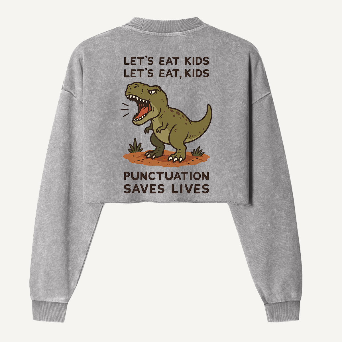 Lets Eat Kids Punctuation Saves Lives Dinosaur Women's Washed Cropped Sweatshirt