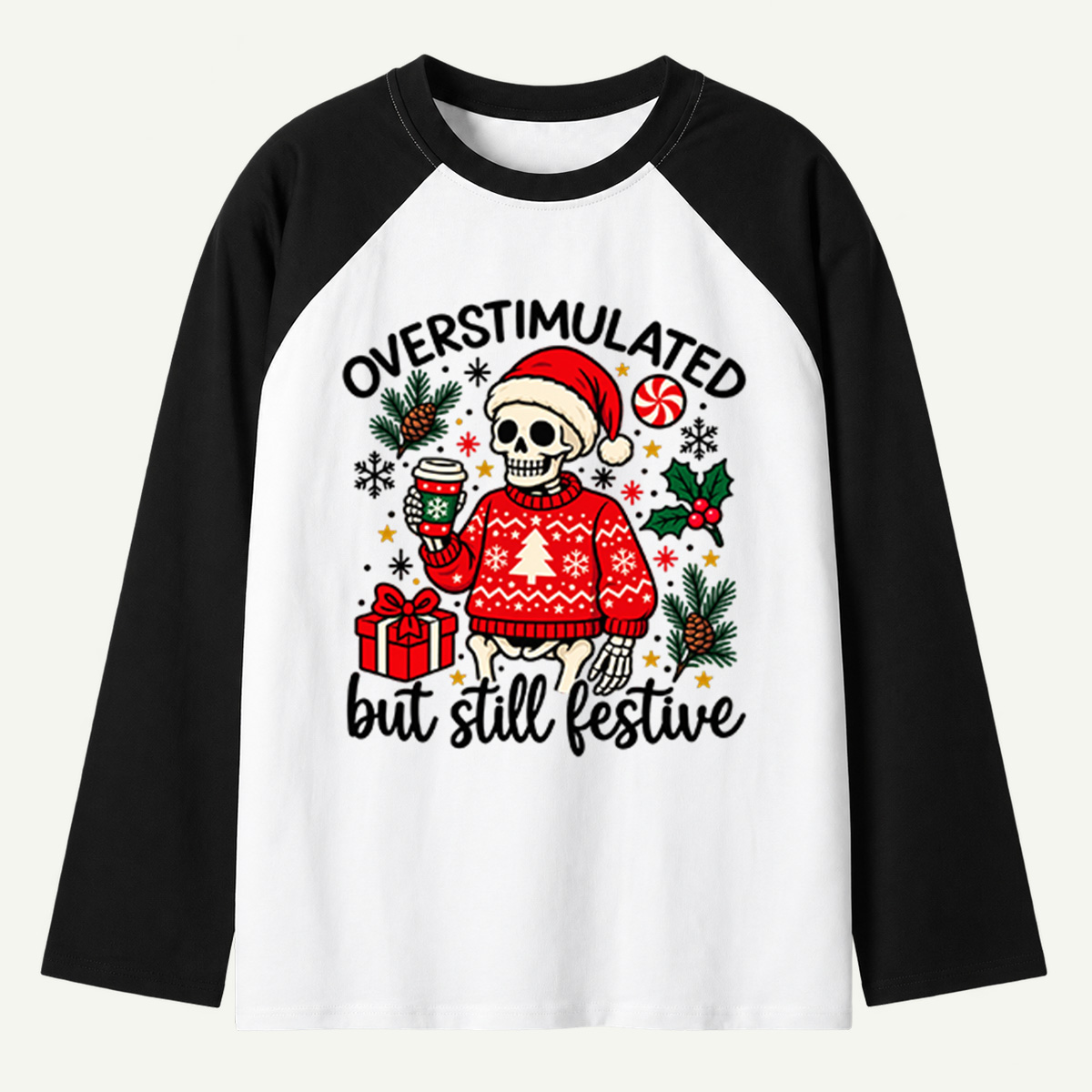 Overstimulated But Still Festive Christmas Skeleton Raglan Long Sleeves