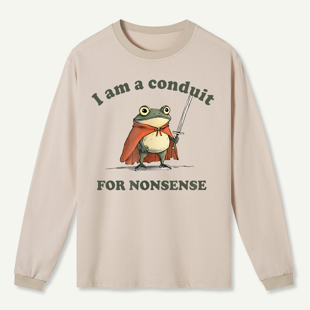 I Am A Conduit For Nonsense Long Sleeve T-Shirt