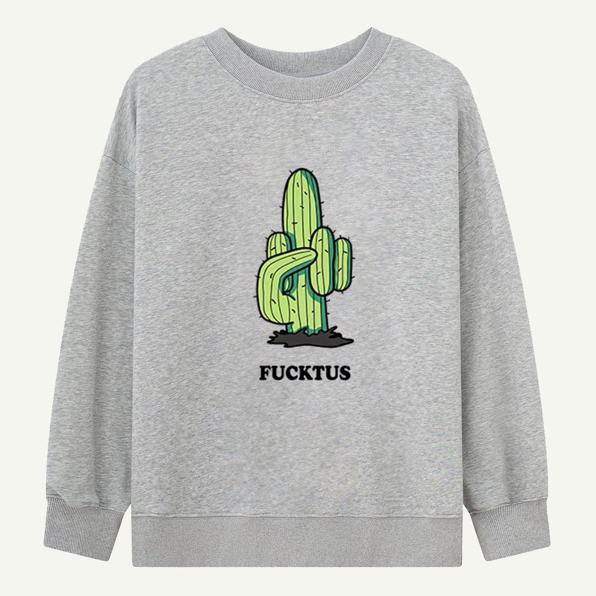 F*cktus Cactus Mood Sweatshirts