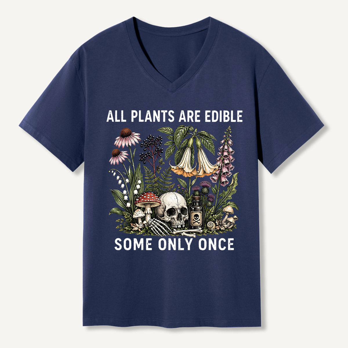 All Plants Are Edible Some Only Once V-neck T-Shirt