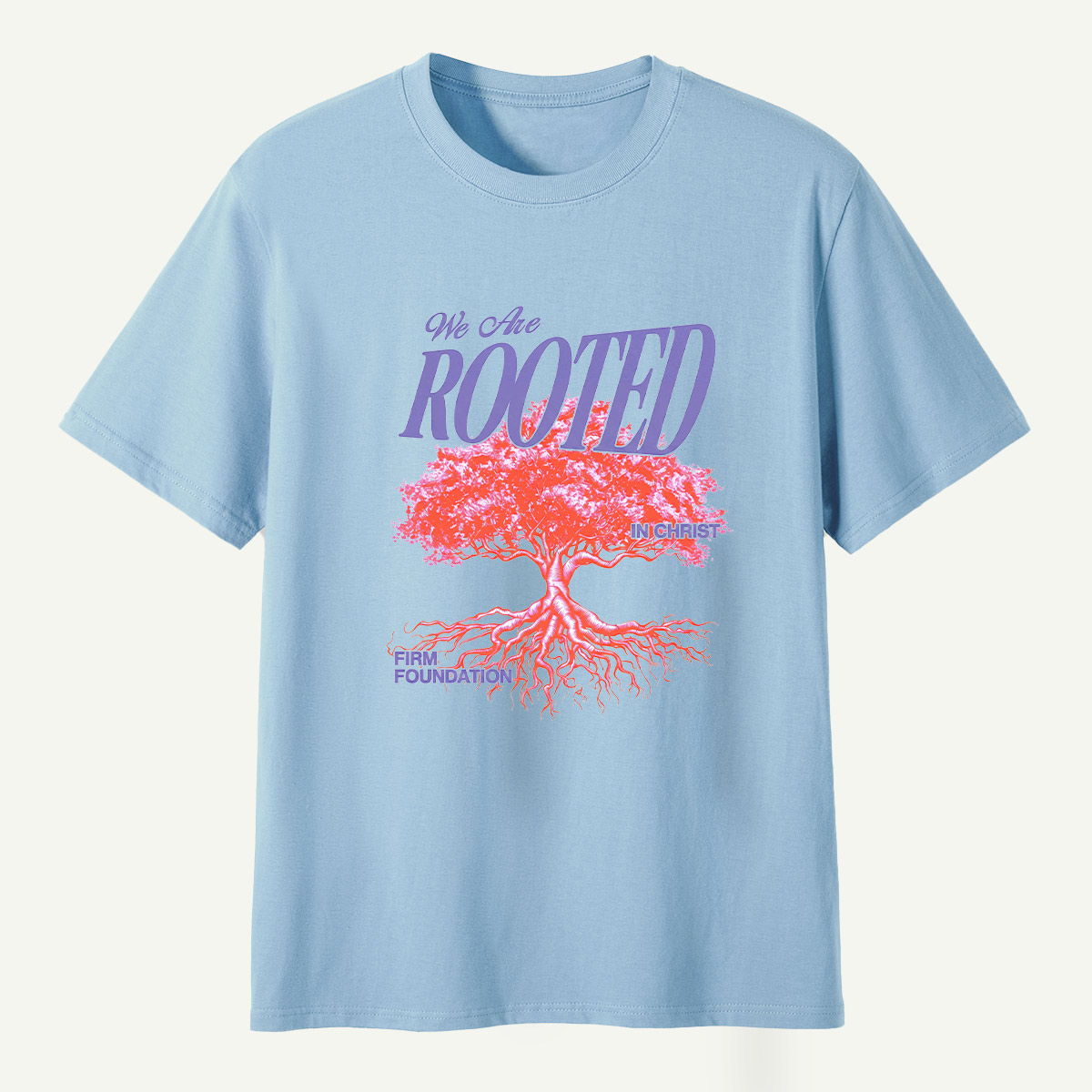 We Are Rooted In Christ Firm Foundation T-Shirt
